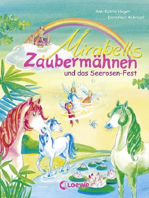 [Mirabells Zaubermähnen 01] • Mirabells Zaubermähnen und das Seerosen-Fest